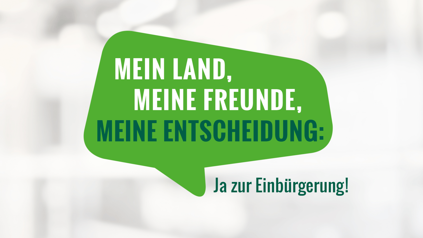 Grafik: Keyvisual der Einbürgerungskampagne (Sprechblase mit der Aufschrift »Mein Land, meine Freunde, meine Entscheidung: Ja zur Einbürgerung!«)